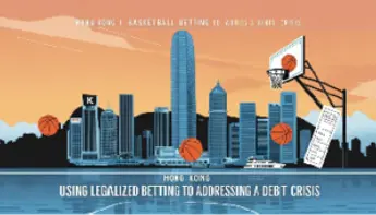 Hong Kong Considering Basketball Betting to Fight Rising Debt Crisis